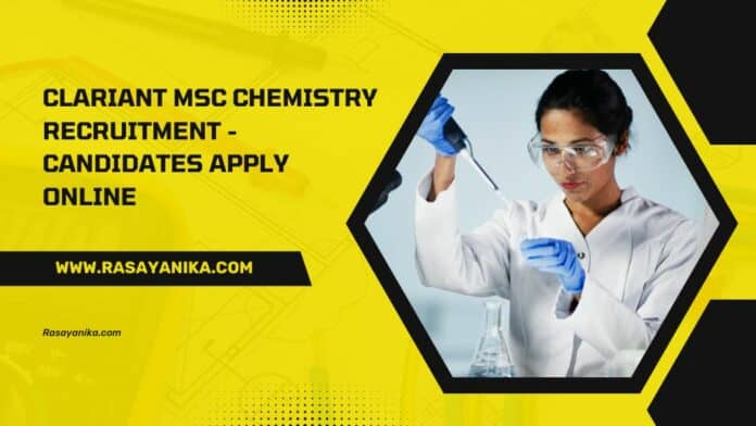 Clariant MSc Chemistry Recruitment - Candidates Apply Online