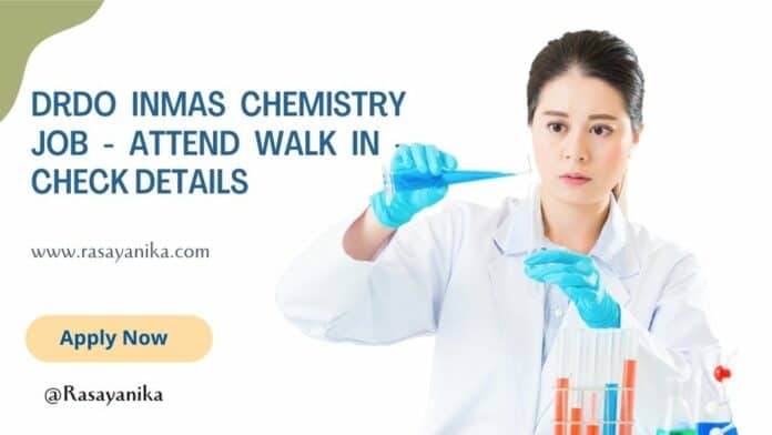 DRDO INMAS Chemistry Job - Attend Walk In - Check Details