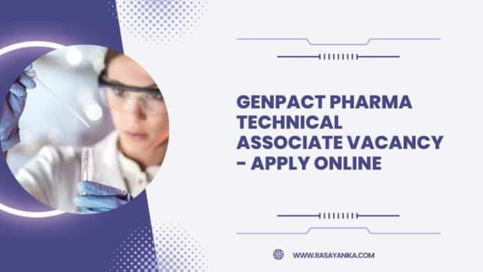 Genpact Pharma Technical Associate Vacancy - Apply Online