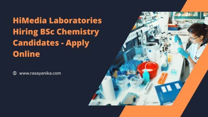HiMedia Laboratories Hiring BSc Chemistry Candidates - Apply Online