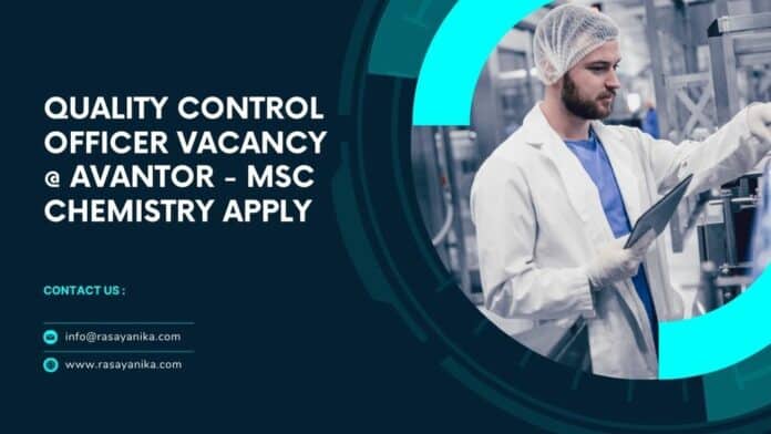 Quality Control Officer Vacancy @ Avantor - MSc Chemistry Apply