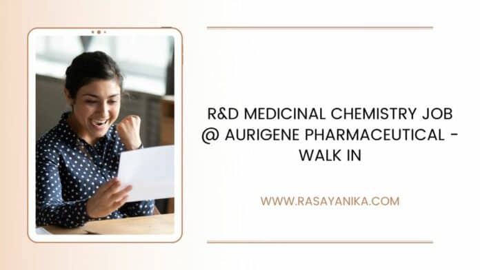 R&D Medicinal Chemistry Job @ Aurigene Pharmaceutical - Walk In