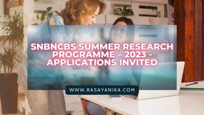 SNBNCBS Summer Research Programme – 2023 - Applications Invited