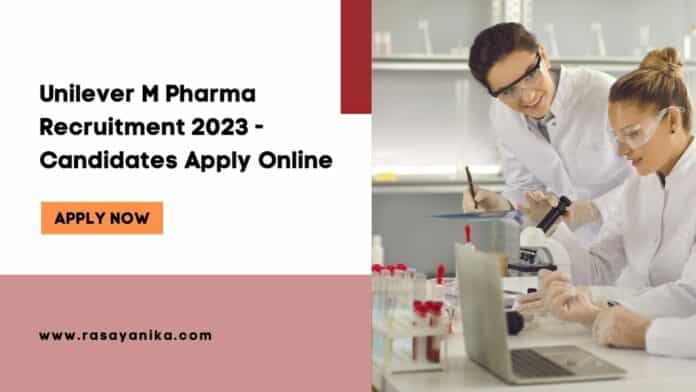 Unilever M Pharma Recruitment 2023 - Candidates Apply Online