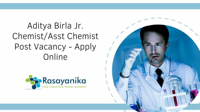 Aditya Birla Jr. Chemist/Asst Chemist Post Vacancy - Apply Online