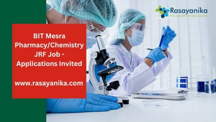 BIT Mesra Pharmacy/Chemistry JRF Job - Applications Invited