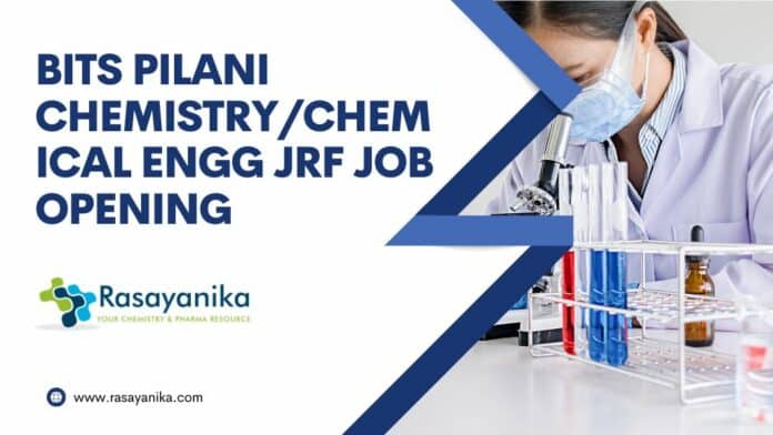 BITS Pilani Chemistry/Chemical Engg JRF Job Opening