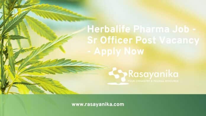 Herbalife Pharma Job - Sr Officer Post Vacancy - Apply Now