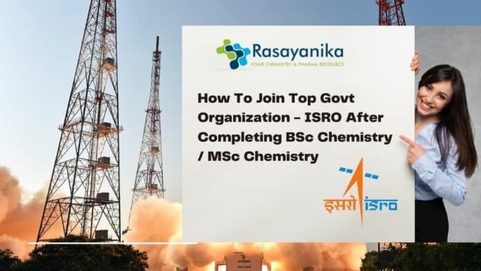 How To Join Top Govt Organization - ISRO After Completing BSc Chemistry / MSc Chemistry
