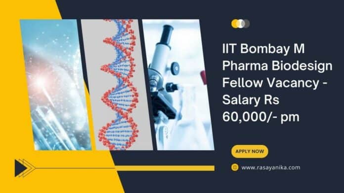 IIT Bombay M Pharma Biodesign Fellow Vacancy - Salary Rs 60,000/- pm