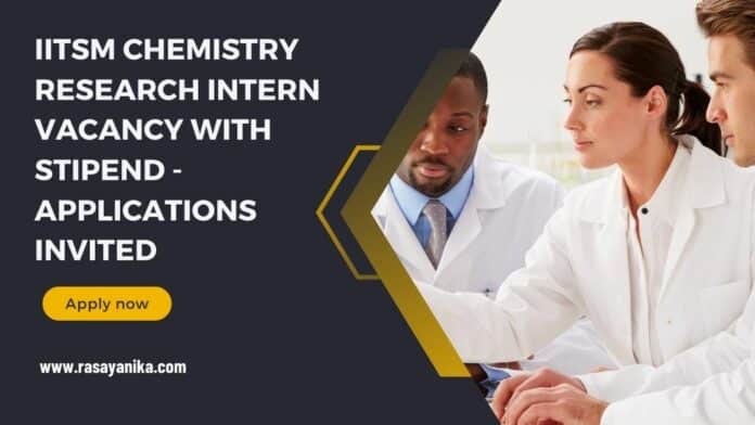 IITSM Chemistry Research Intern Vacancy With Stipend - Applications Invited