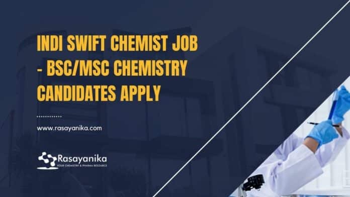 Indi Swift Chemist Job - BSc/MSc Chemistry Candidates Apply