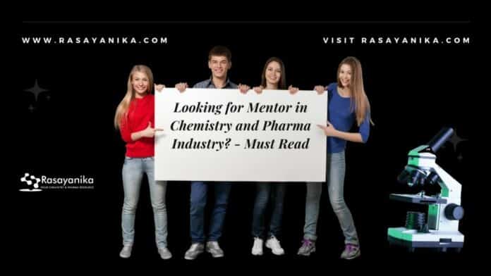 Looking for Mentor in Chemistry and Pharma Industry? - Must Read