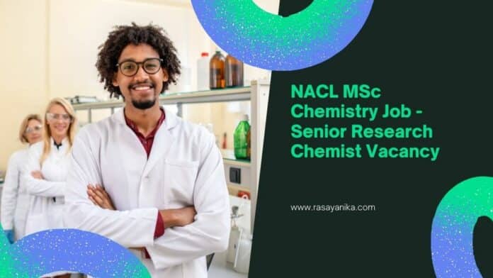 NACL MSc Chemistry Job - Senior Research Chemist Vacancy