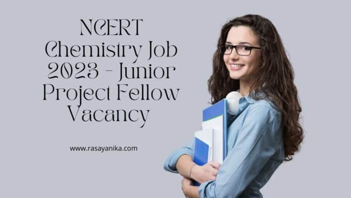 Govt NCERT Chemistry Job 2023 - Junior Project Fellow Vacancy