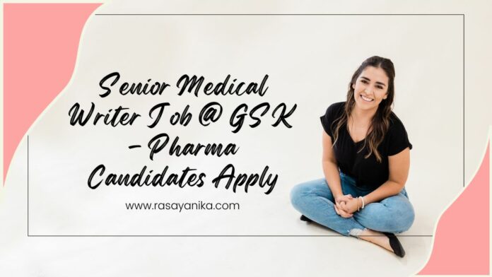 Senior Medical Writer Job @ GSK - Pharma Candidates Apply
