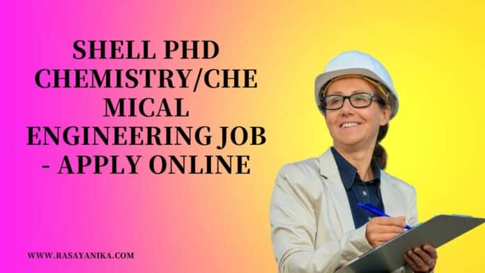 Shell PhD Chemistry/Chemical Engineering Job - Apply Online