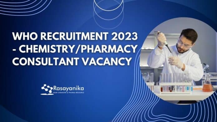 WHO recruitment 2023 - Chemistry/Pharmacy Consultant Vacancy