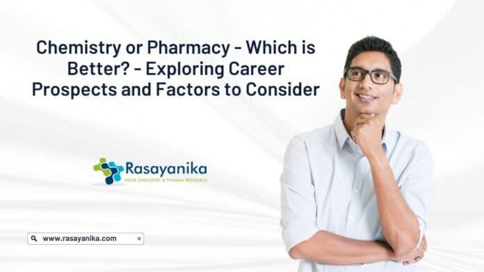 Chemistry or Pharmacy - Which is Better? - Exploring Career Prospects and Factors to Consider