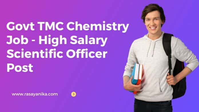 Govt TMC Chemistry Job - High Salary Scientific Officer Post