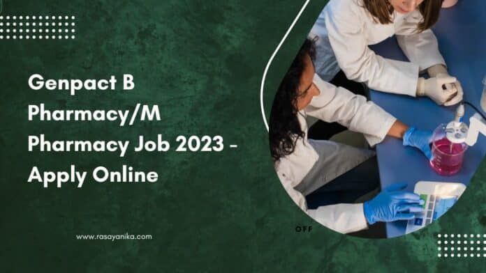 Genpact B Pharmacy/M Pharmacy Job 2023 - Apply Online
