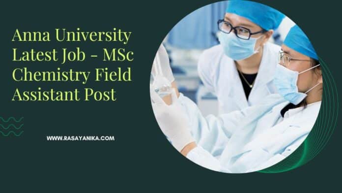 Anna University Latest Job - MSc Chemistry Field Assistant Post