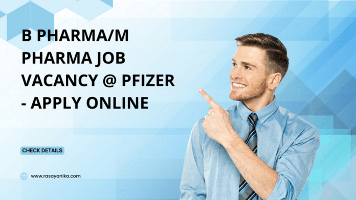 B Pharma/M Pharma Job Vacancy @ Pfizer - Apply Online