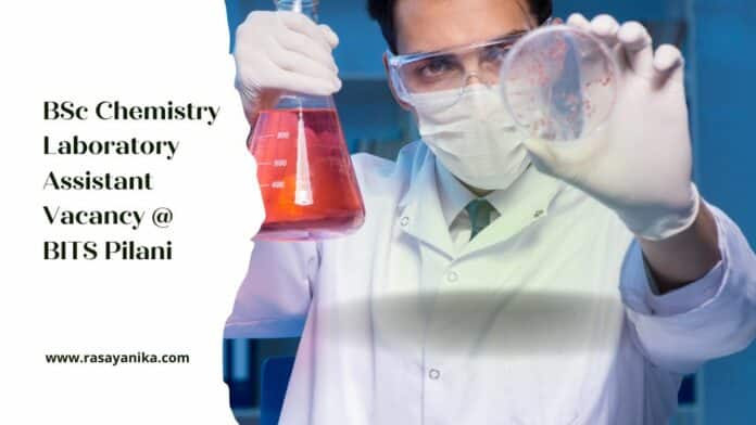 BSc Chemistry Laboratory Assistant Vacancy @ BITS Pilani