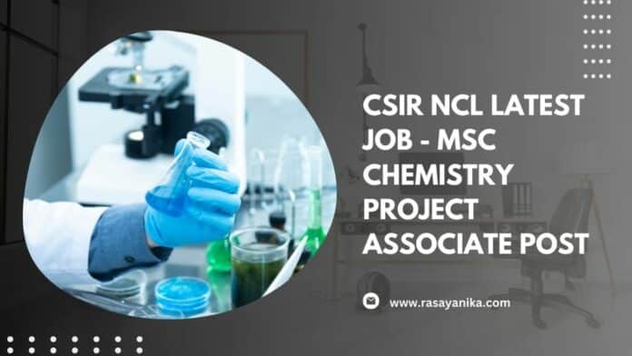 CSIR NCL Latest Job - MSc Chemistry Project Associate Post