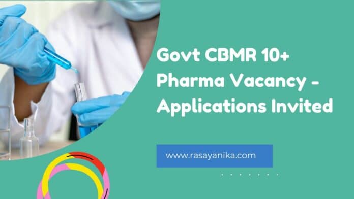 Govt CBMR 10+ Pharma Vacancy - Applications Invited