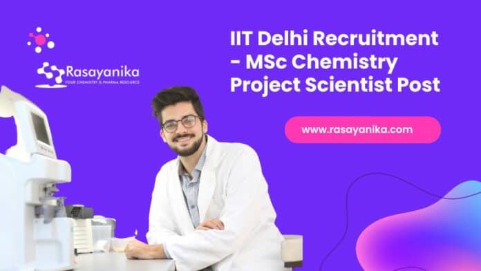 IIT Delhi Recruitment - MSc Chemistry Project Scientist Post