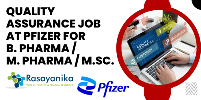 Quality Assurance Job At Pfizer for B. Pharma / M. Pharma / M.Sc.