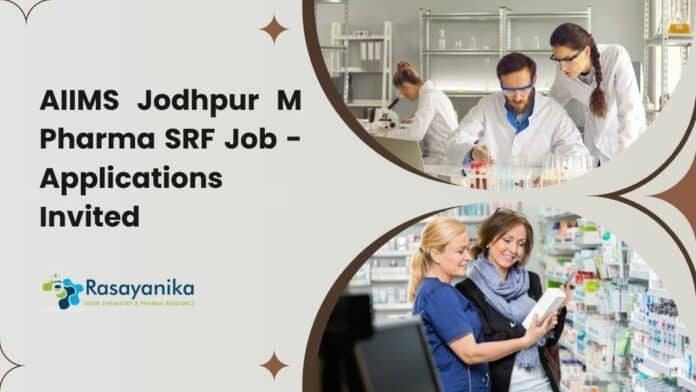 AIIMS Jodhpur M Pharma SRF Job - Applications Invited
