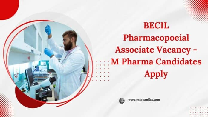 BECIL Pharmacopoeial Associate Vacancy - M Pharma Candidates Apply