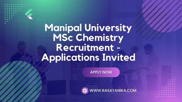 Manipal University MSc Chemistry JRF Recruitment - Applications Invited
