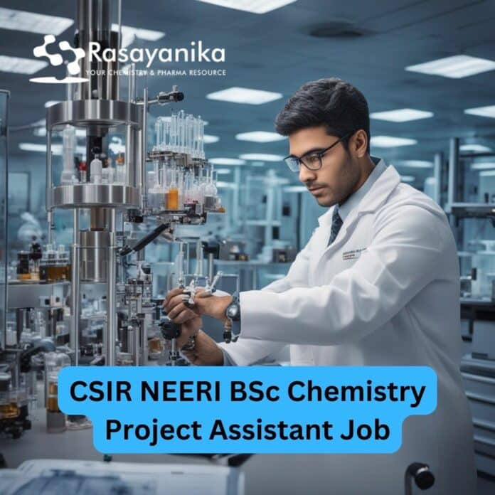 CSIR NEERI BSc Chemistry Project Assistant Job - Attend Walk in