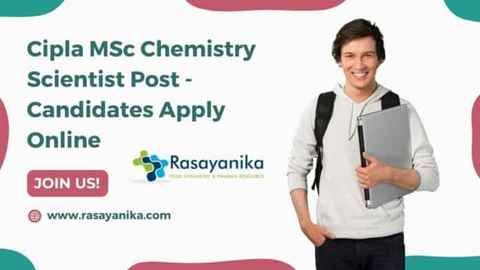 Cipla MSc Chemistry Scientist Post - Candidates Apply Online