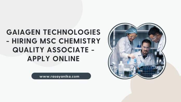 Gaiagen Technologies - Hiring MSc Chemistry Quality Associate - Apply Online