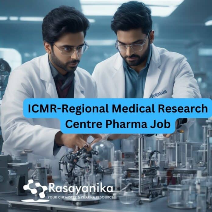 ICMR-Regional Medical Research Centre Pharma Project Research Associate Post