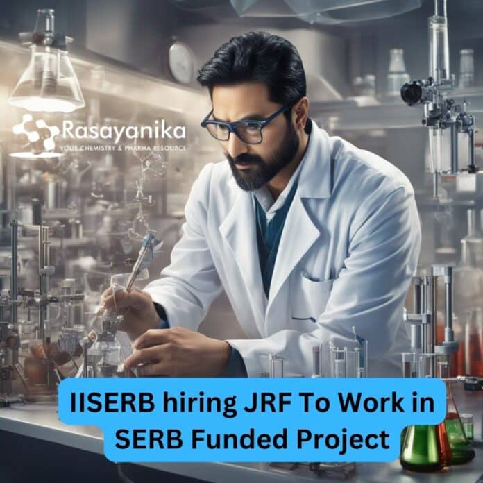 IISERB hiring JRF To Work in SERB Funded Project - MSc Chemistry Candidates Apply