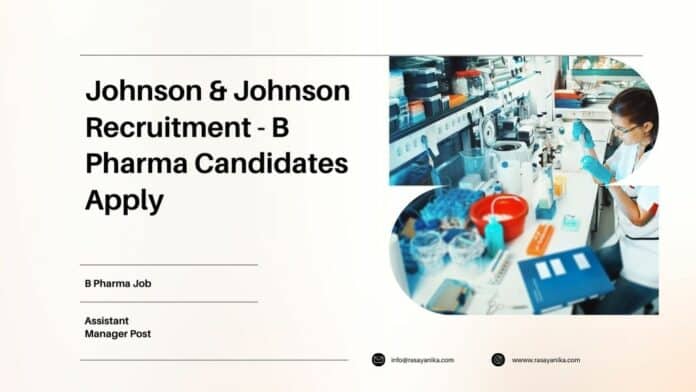 Johnson & Johnson Recruitment - B Pharma Candidates Apply