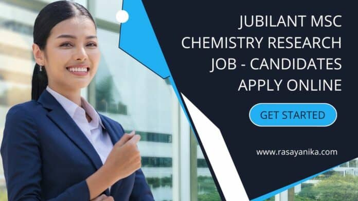 Jubilant MSc Chemistry Research Job - Candidates Apply Online