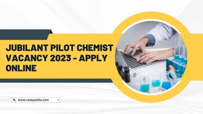 Jubilant Pilot Chemist Vacancy 2023 - Apply Online