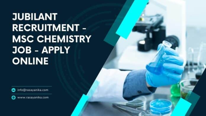 Jubilant Recruitment - MSc Chemistry Job - Apply Online