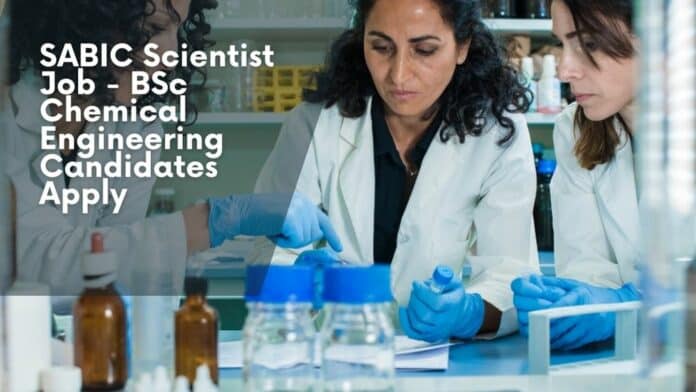 SABIC Scientist Job - BSc Chemical Engineering Candidates Apply