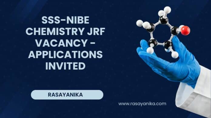 SSS-NIBE Chemistry JRF Vacancy - Applications Invited