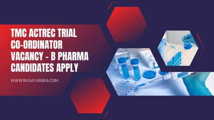 TMC ACTREC Trial Co-Ordinator Vacancy - B Pharma Candidates Apply