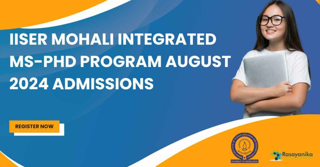 IISER Mohali Integrated MS-PhD Program August 2024 Admissions