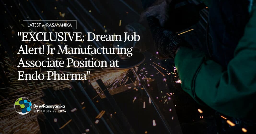 Jr Manufacturing Associate Position at Endo Pharma
